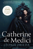 Catherine de Medici - Leonie Frieda