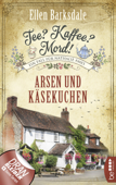 Tee? Kaffee? Mord! Arsen und Käsekuchen - Ellen Barksdale