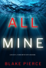 All Mine (A Nicky Lyons FBI Suspense Thriller—Book 1) - Blake Pierce