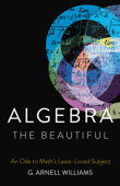 Algebra the Beautiful - G. Arnell Williams