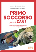 Primo soccorso per il mio cane - Aldo Giovannella