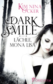 Dark Smile - Lächle, Mona Lisa - Kim Nina Ocker