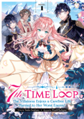 7th Time Loop: The Villainess Enjoys a Carefree Life Married to Her Worst Enemy! (Light Novel) Vol. 1 - Touko Amekawa & Wan Hachipisu