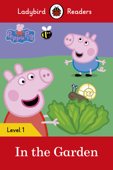 Ladybird Readers Level 1 - Peppa Pig - In the Garden (ELT Graded Reader) - Ladybird & Peppa Pig