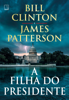 A filha do presidente - Bill Clinton & James Patterson
