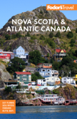 Fodor's Nova Scotia & Atlantic Canada - Fodor's Travel Guides