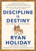 Discipline Is Destiny - Ryan Holiday