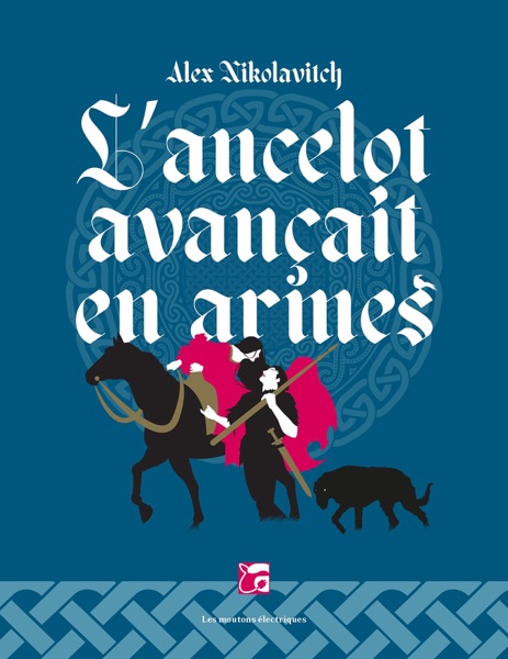 L’ancelot avançait en armes