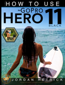 GoPro HERO 11 BLACK: How To Use The GoPro Hero 11 Black - Jordan Hetrick