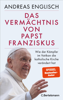 Das Vermächtnis von Papst Franziskus - Andreas Englisch