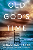 Old God's Time - Sebastian Barry