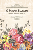 O Jardim Secreto - Frances Hodgson Burnett