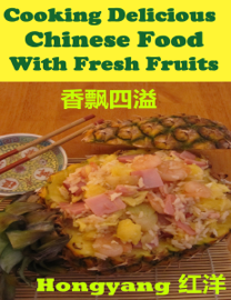 Cooking Delicious Chinese Food with Fresh Fruits: Recipes with Photos