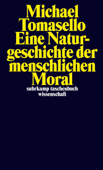 Eine Naturgeschichte der menschlichen Moral - Michael Tomasello & Jürgen Schröder