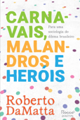 Carnavais, malandros e heróis - Roberto DaMatta