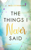 The Things I Never Said - J. Moldenhauer