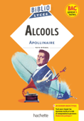 BiblioLycée - Alcools, G. Apollinaire - BAC 2023 - Guillaume Apollinaire & Véronique Brémond