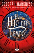 El hijo del tiempo (El descubrimiento de las brujas 4) - Deborah Harkness