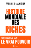 L'histoire mondiale des riches - Fabrice D Almeida