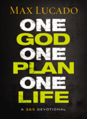 One God, One Plan, One Life - Max Lucado