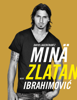 Minä, Zlatan Ibrahimovic - David Lagercrantz & Miika Nousiainen