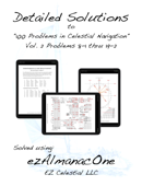 Detailed Solutions to “100 Problems in Celestial Navigation” Vol. 2 Problems 8-1 thru 19-2 - EZ Celestial LLC