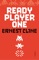 Ready Player One - Ernest Cline