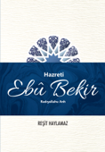 Hazreti Ebû Bekir - Reşit Haylamaz