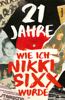 21 Jahre - Nikki Sixx