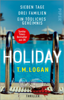 Holiday – Sieben Tage. Drei Familien. Ein tödliches Geheimnis. - TM Logan