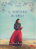 Il sentiero di Emily - Lucy Maud Montgomery