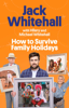 How to Survive Family Holidays - Jack Whitehall, Michael Whitehall & Hilary Whitehall