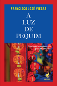 A luz de Pequim - Francisco José Viegas