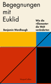 Begegnungen mit Euklid – Wie die »Elemente« die Welt veränderten - Benjamin Wardhaugh & Elisabeth Schmalen