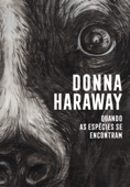 Quando as espécies se encontram - Donna Haraway