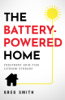 The Battery-Powered Home - Greg Smith