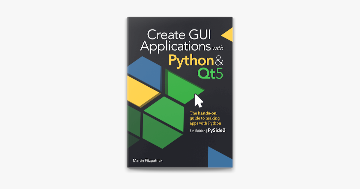 ‎Create GUI Applications with Python & Qt5 (5th Edition, PySide2) on ...