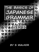 The Basics of Japanese Grammar - S Walker