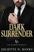 Dark Surrender - Juliette N Banks