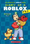 Diary of a Roblox Pro: Dragon Pet - Scholastic