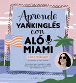 Aprende yankinglés con Aló Miami - Belén Montalvo Martín & Anna Fradera Jubany