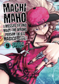 Machimaho: I Messed Up and Made the Wrong Person Into a Magical Girl! Vol. 9 - Souryu