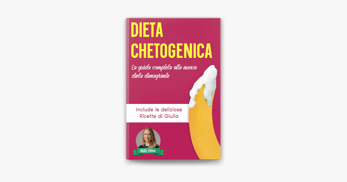 ‎Dieta Chetogenica: La Guida Completa Alla Nuova Dieta Dimagrante ...