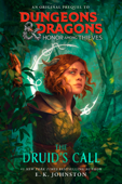 Dungeons & Dragons: Honor Among Thieves: The Druid's Call - E.K. Johnston