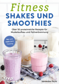 Fitness-Shakes und -Smoothies - Veronika Pichl