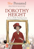 She Persisted: Dorothy Height - Kelly Starling Lyons, Chelsea Clinton, Alexandra Boiger & Gillian Flint