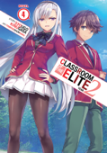 Classroom of the Elite: Year 2 (Light Novel) Vol. 4 - Syougo Kinugasa