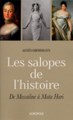 Les salopes de l'histoire - Agnès Grossmann