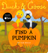 Duck & Goose, Find a Pumpkin - Tad Hills