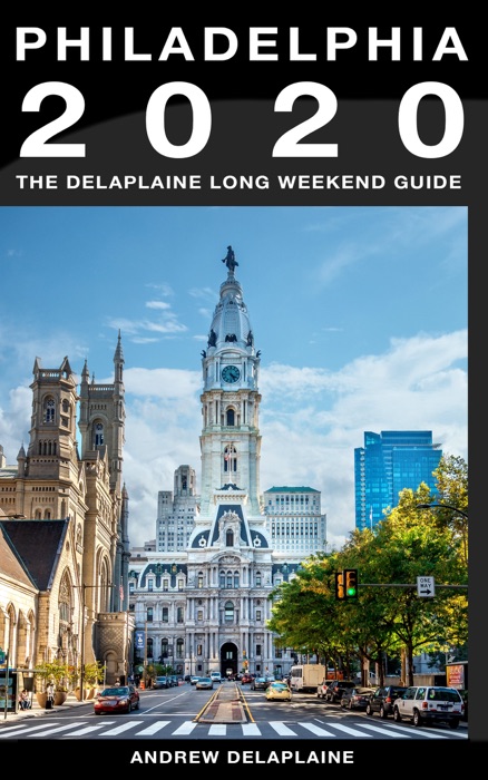 Philadelphia: The Delaplaine 2020 Long Weekend Guide